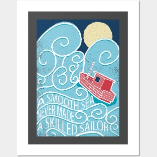 A smooth sea never made a skilled sailor Posters and Art